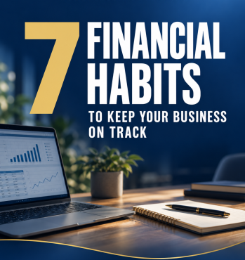 7 Financial Habits to Keep Your Business on Track